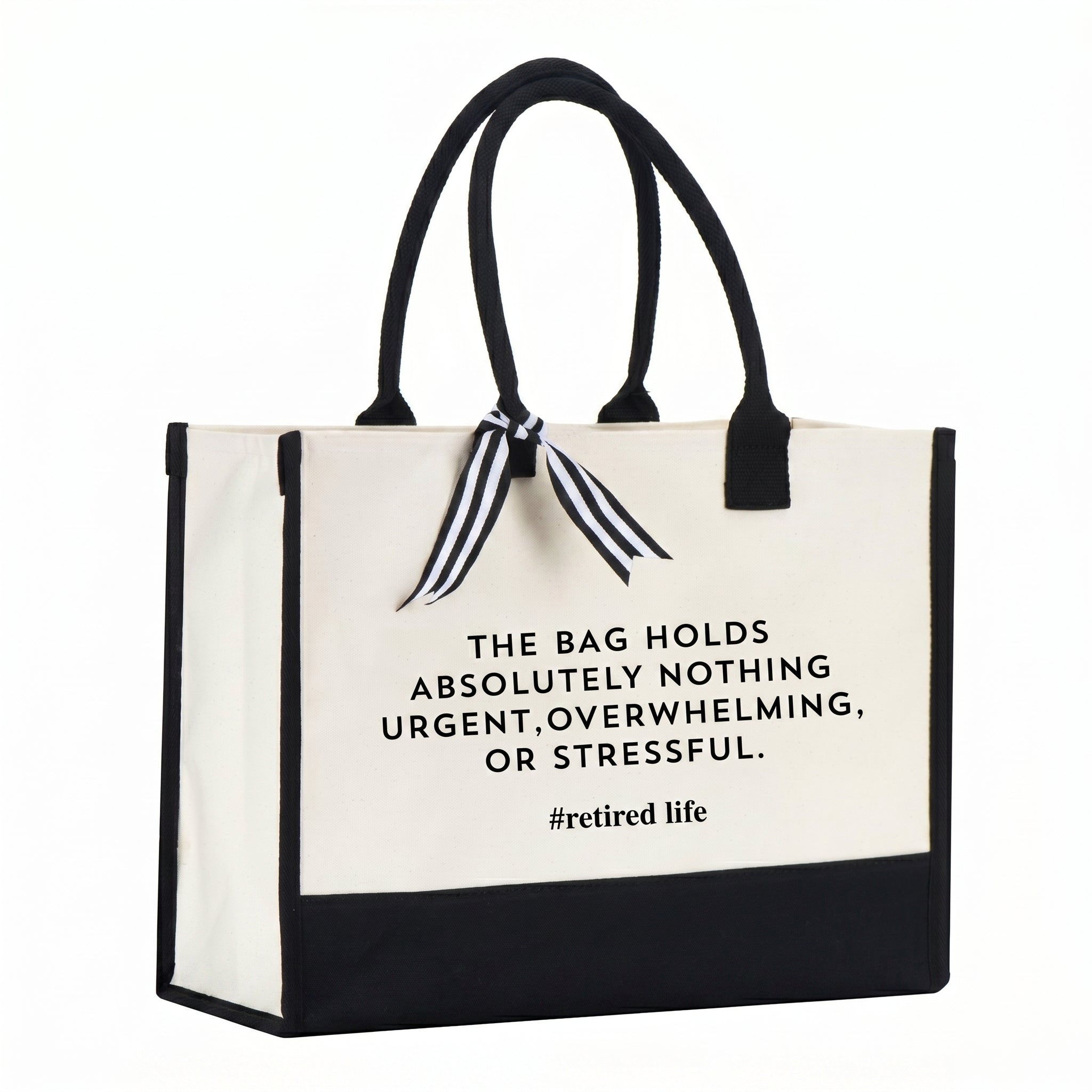 RodyThread Funny Retired Life Cornered Tote Bag For Women Preppy Minimalist Black And White Canvas Retirement Gift The Bag Holds Absolutely Nothing Urgent Overwhelming Or Stressful Novelty Coworker Farewell Present Summer Vacation Beach Tote