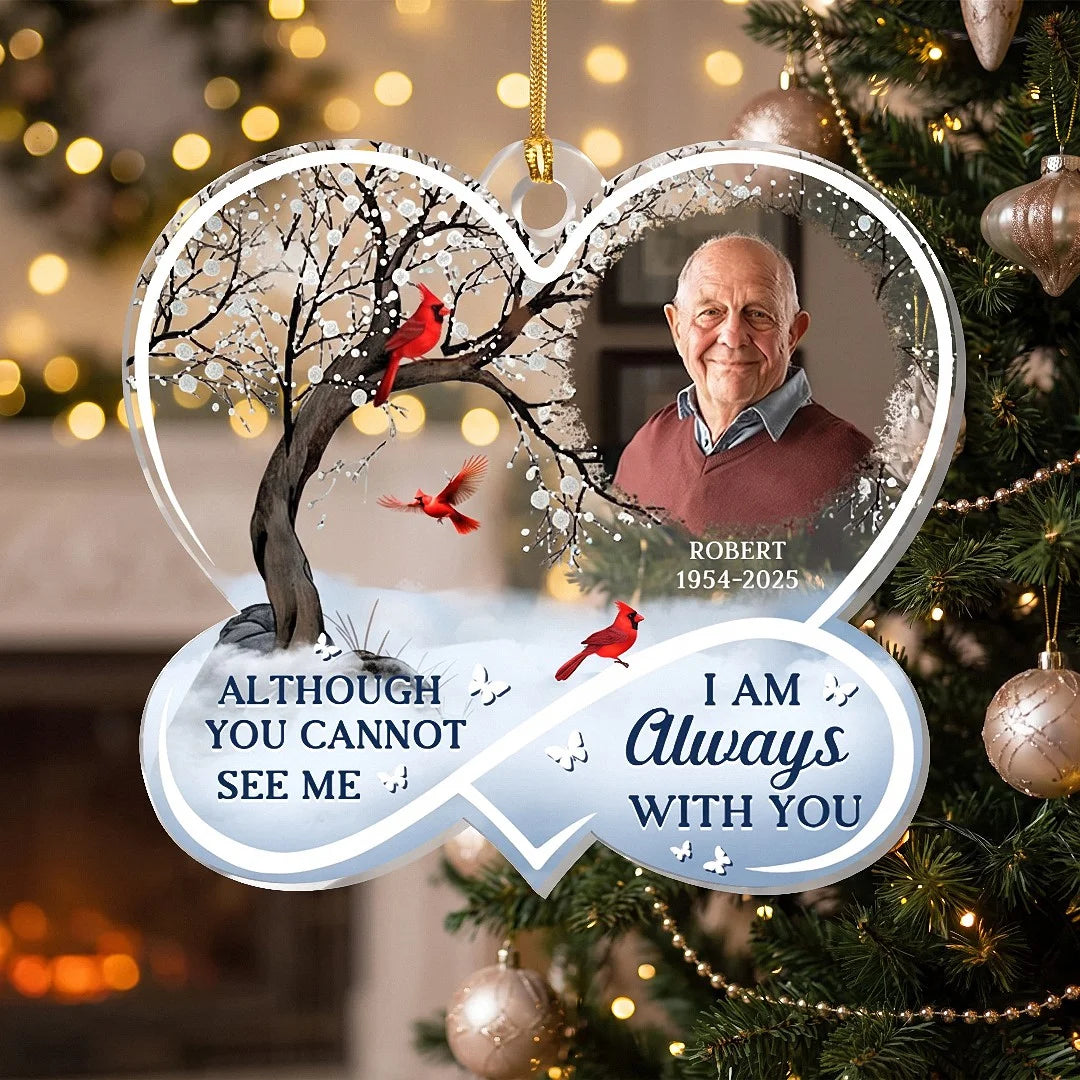 Although You Cannot See Me I Am Always With You Ornament, Personalized Memorial Christmas Keepsake w