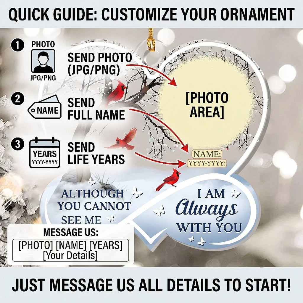Although You Cannot See Me I Am Always With You Ornament, Personalized Memorial Christmas Keepsake w