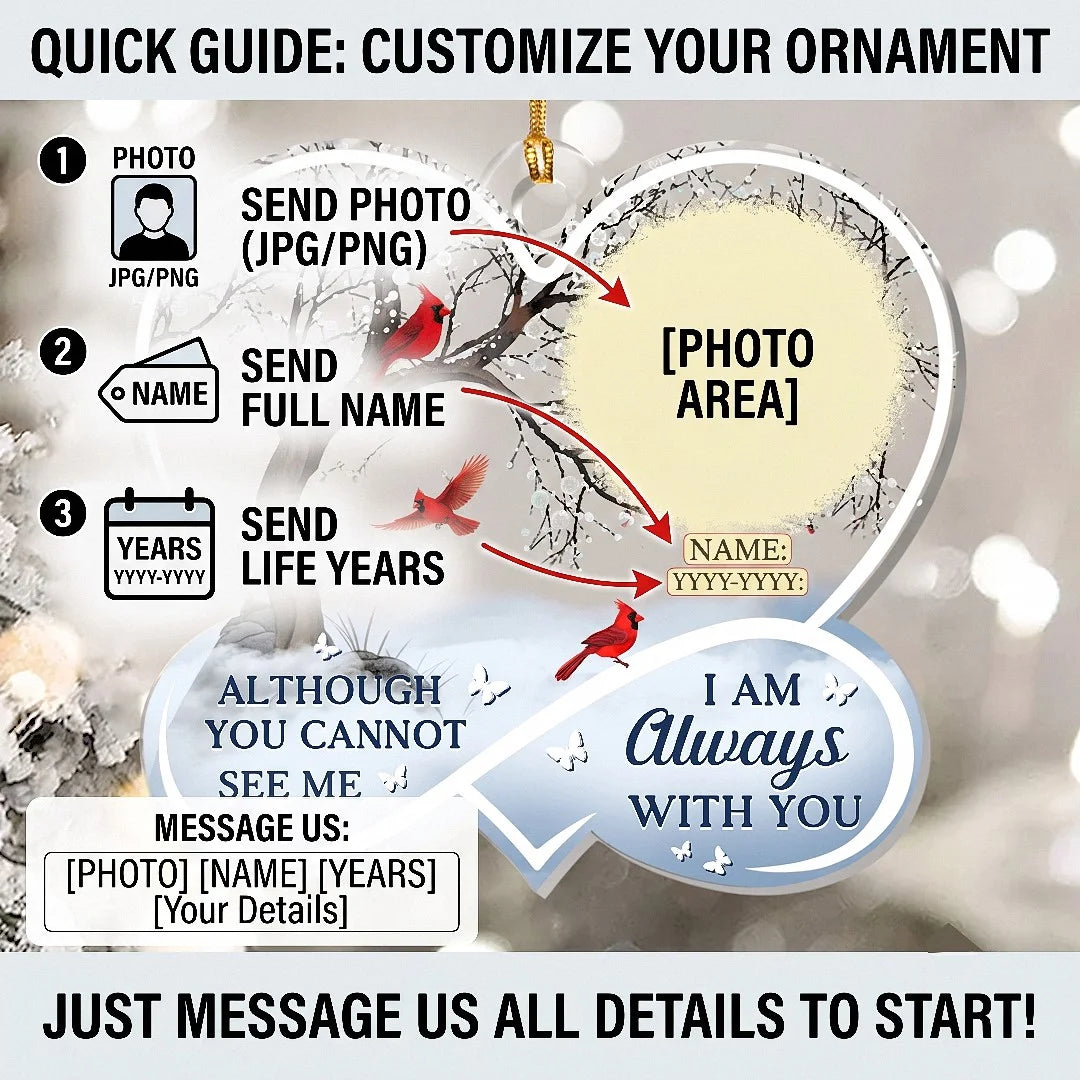 Although You Cannot See Me I Am Always With You Ornament, Personalized Memorial Christmas Keepsake w