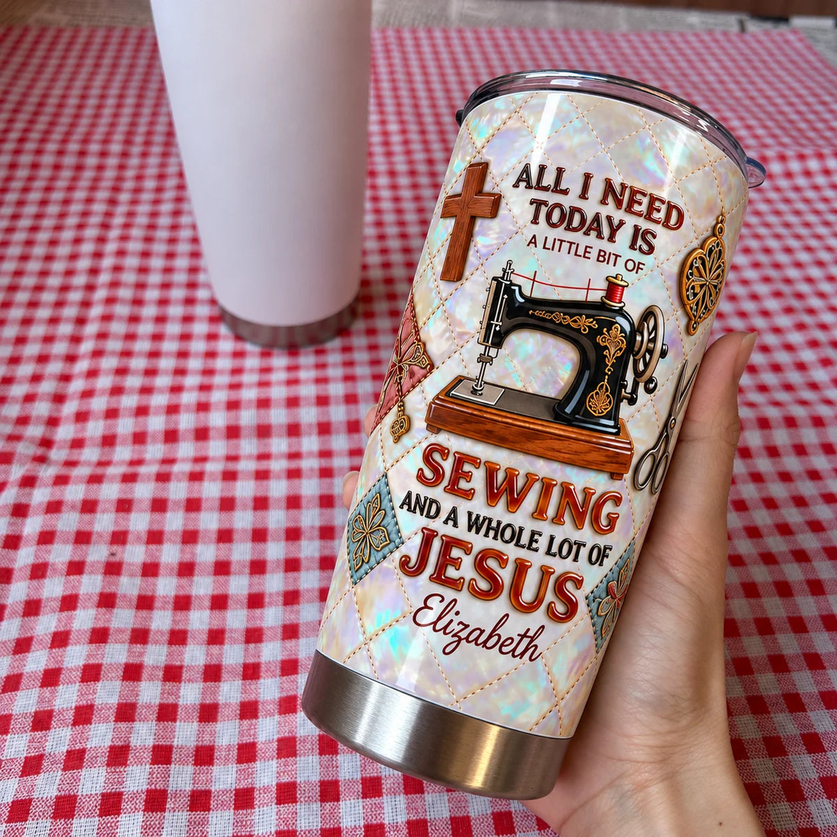 Christian Tumbler All I Need Today Is A Little Bit Of Sewing And A Whole Lot Of Jesus Faith Based Gi