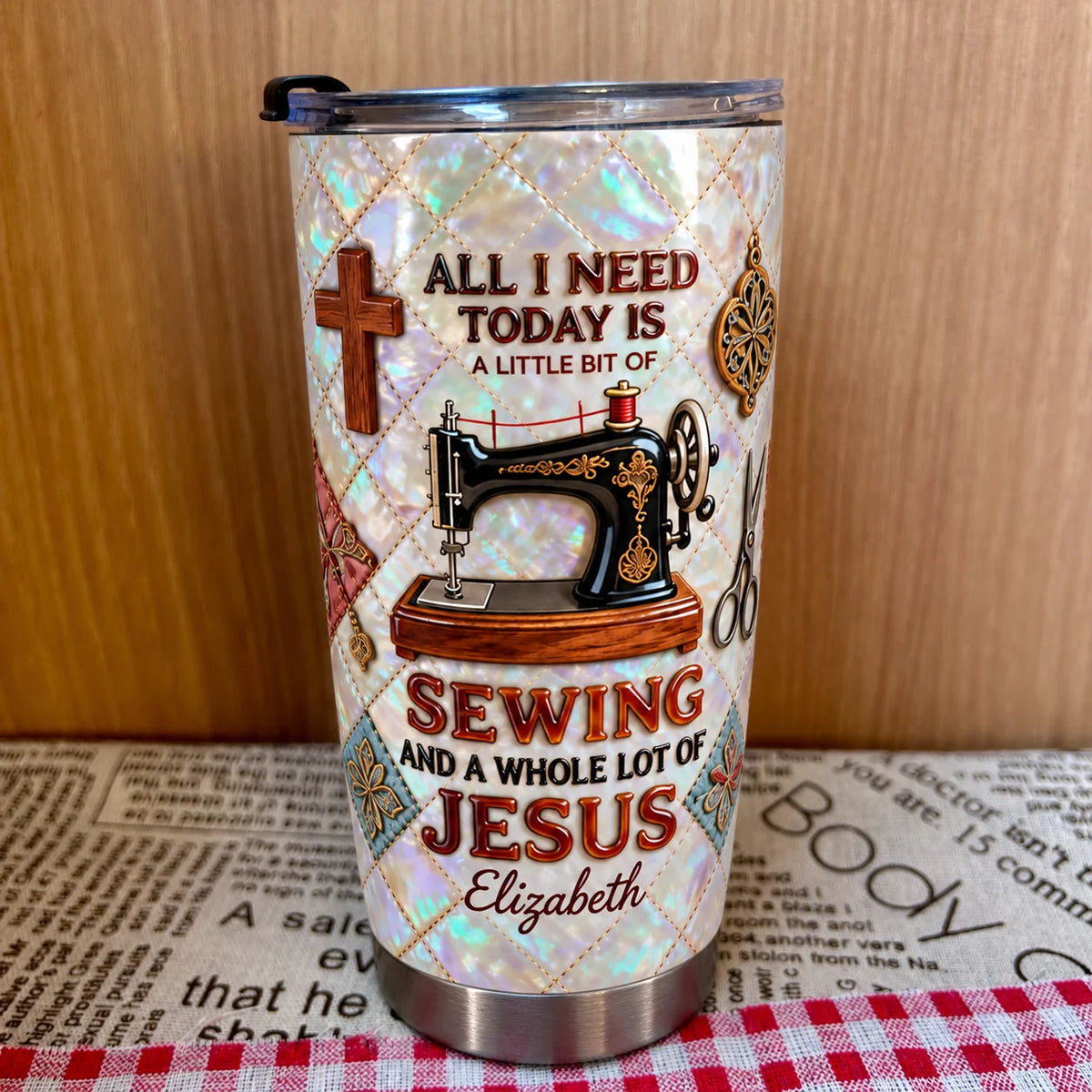Close-up of Christian Tumbler All I Need Today Is A Little Bit Of Sewing And A Whole Lot Of Jesus Faith Based Gi