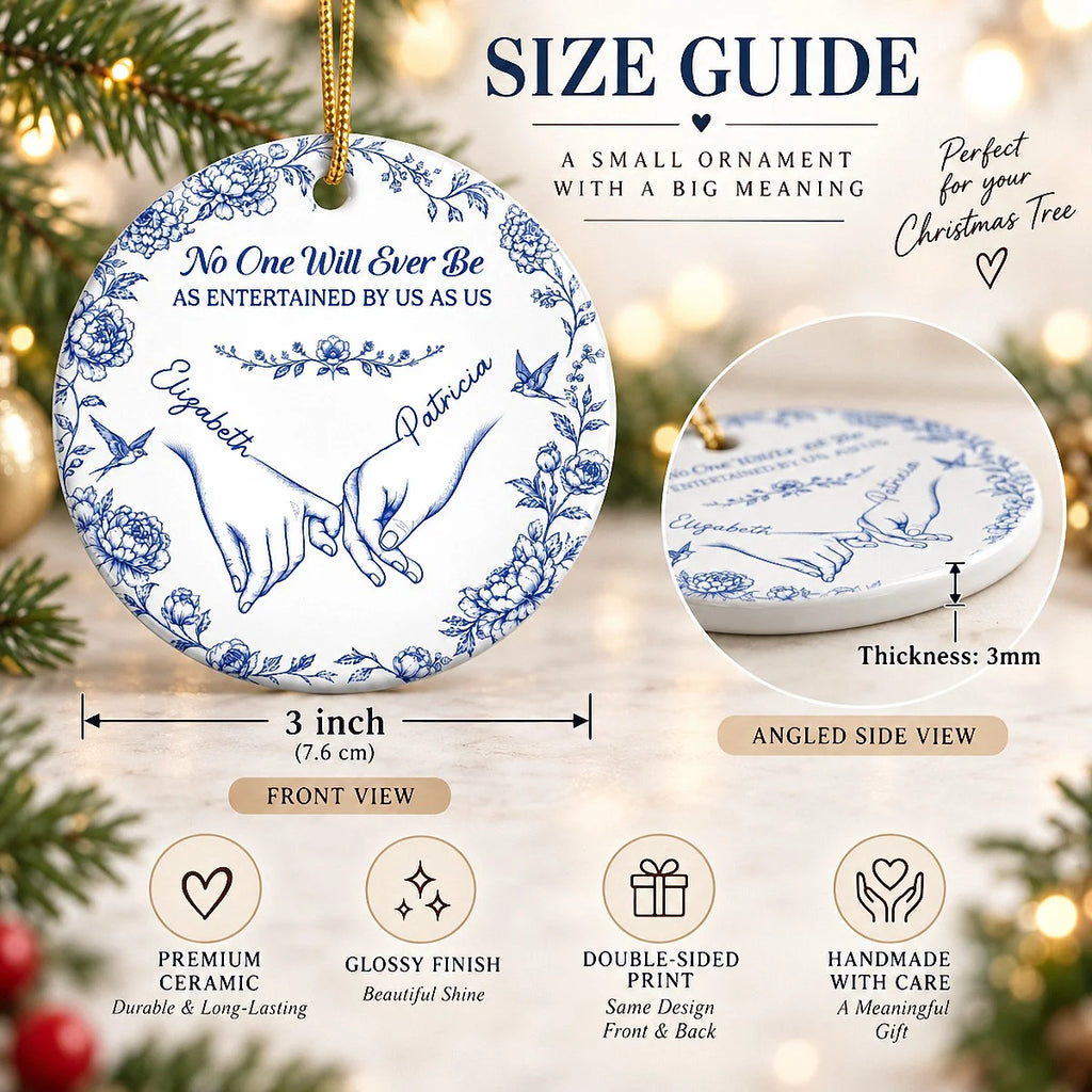 No One Will Ever Be As Entertained By Us As Us Ornament, Personalized Best Friend Christmas Keepsake