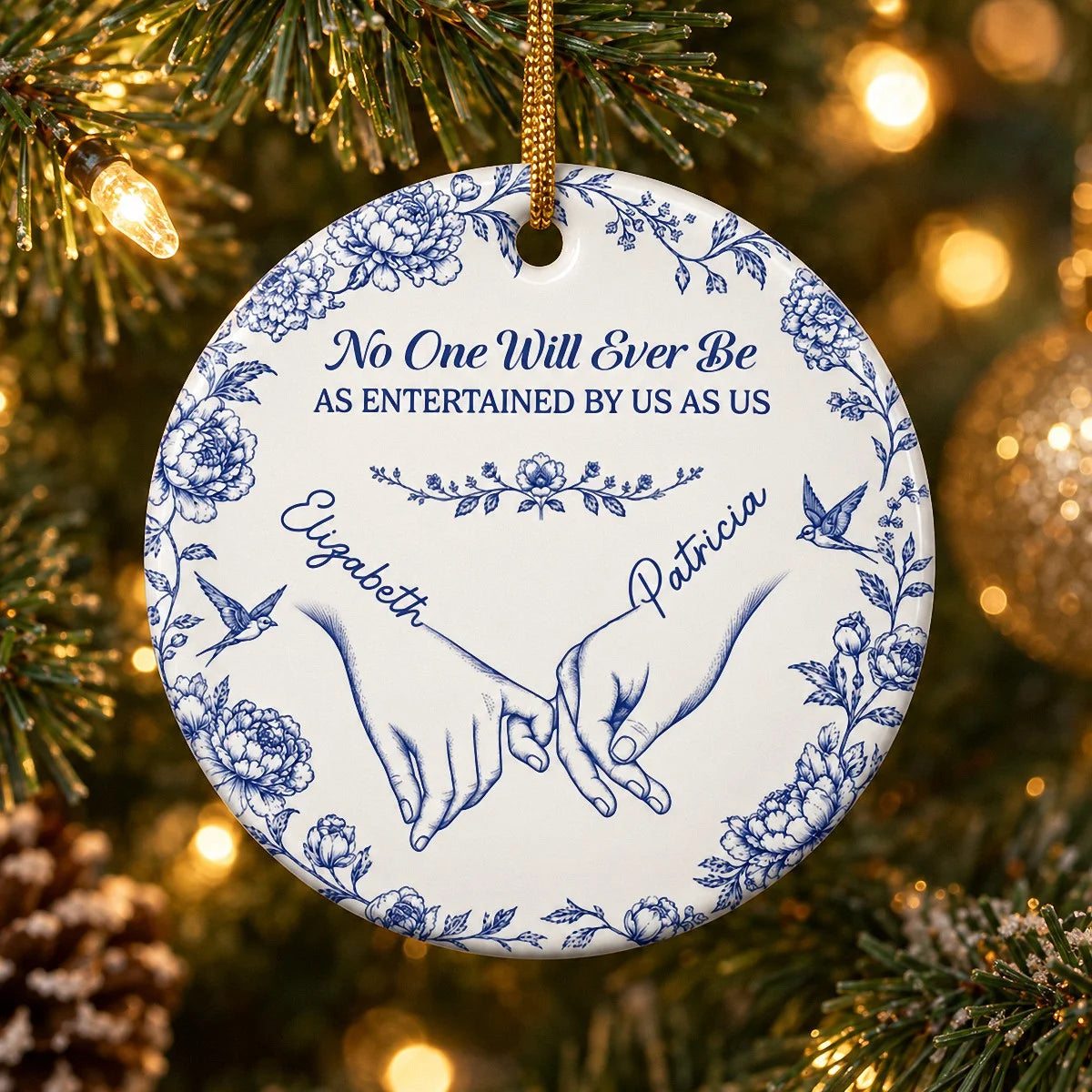Close-up of No One Will Ever Be As Entertained By Us As Us Ornament, Personalized Best Friend Christmas Keepsake