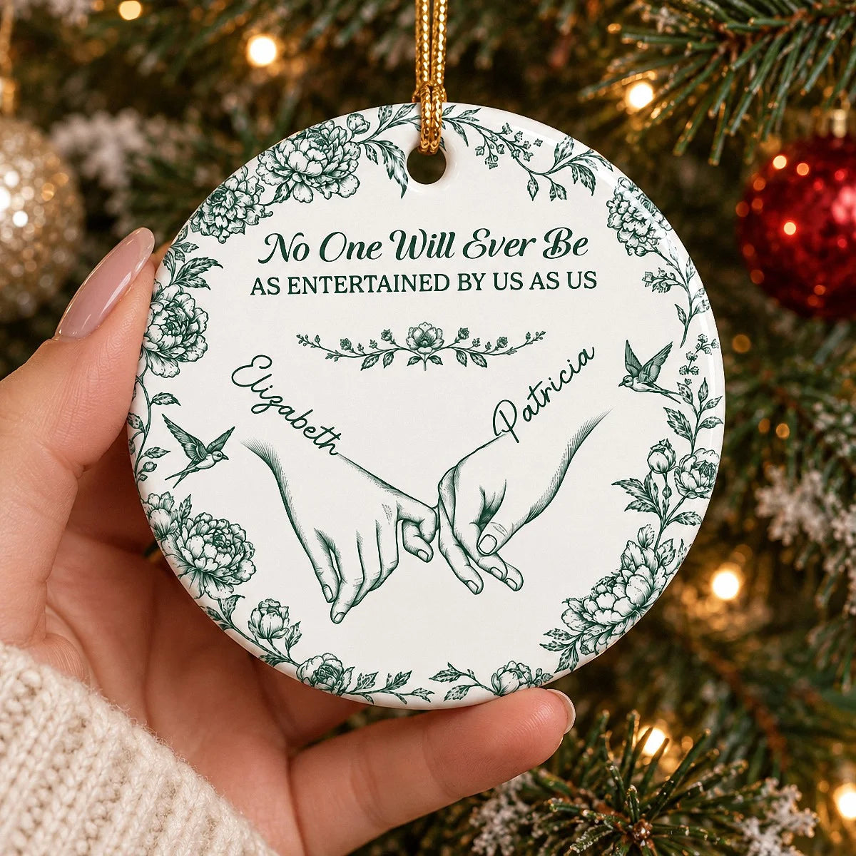 Close-up of No One Will Ever Be As Entertained By Us As Us Ornament, Personalized Best Friend Christmas Keepsake