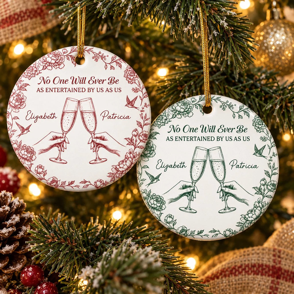 No One Will Ever Be As Entertained By Us As Us Ornament, Personalized Bestie Christmas Gift, Funny F