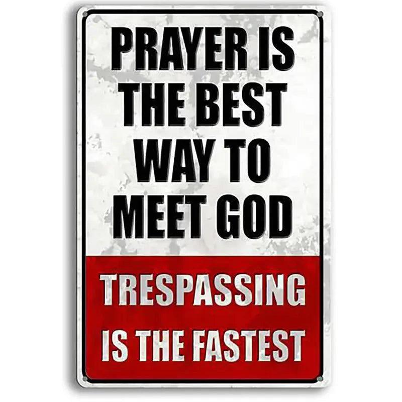 Prayer Is The Best Way To Meet God Trespassing Is The Fastest Vintage Metal Sign Christian Humor Wal