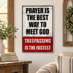 Close-up of Prayer Is The Best Way To Meet God Trespassing Is The Fastest Vintage Metal Sign Christian Humor Wal