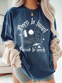 Funny Gothic Graphic T-Shirt Spooky Work Humor Tee Born To Haunt Forced To Work Halloween Skeleton Shirt