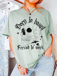 Funny Gothic Graphic T-Shirt Spooky Work Humor Tee Born To Haunt Forced To Work Halloween Skeleton Shirt