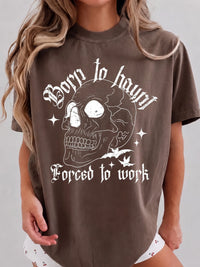 Funny Gothic Graphic T-Shirt Spooky Work Humor Tee Born To Haunt Forced To Work Halloween Skeleton Shirt