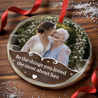 Memorial Photo Ornament Custom Remembrance Gift Be the Things You Loved About Her In Memory Keepsake
