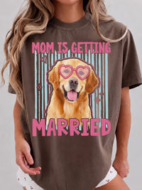 My Mom Is Getting Married Golden Retriever T-Shirt Custom Wedding Announcement Tee Mother of the Bride Gift