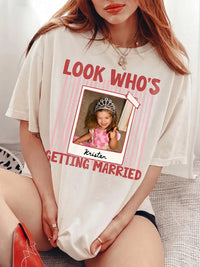 Look Who's Getting Married Tee Custom Photo Bridal Party Bachelorette Shirt